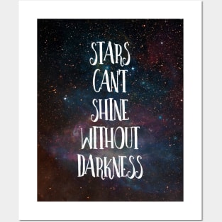 Stars Can't Shine Without Darkness Posters and Art